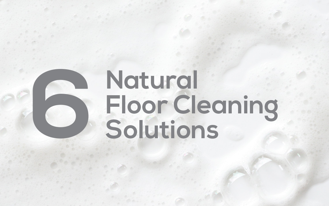 6 Natural Floor Cleaning Solutions