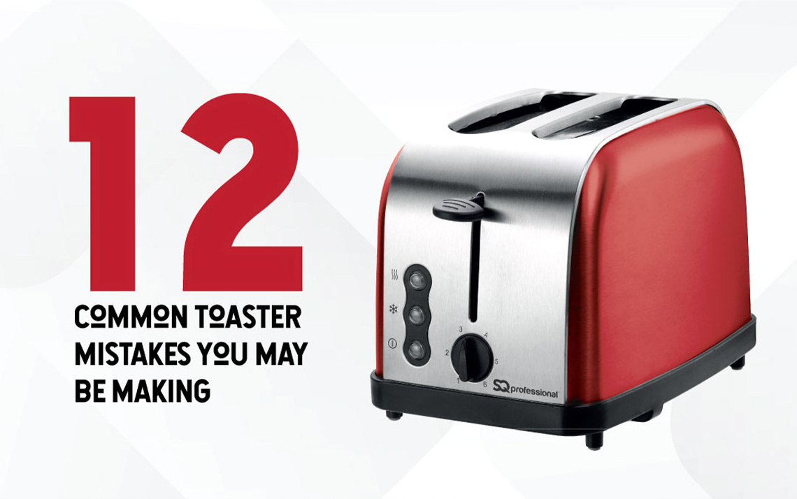 SQ Professional - 12 Common Toaster Mistakes You May Be Making 